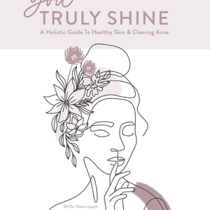 A Holistic Guide To Healing Skin & Clearing Acne - eBook